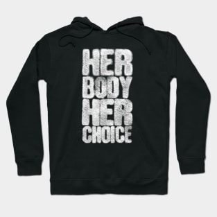 Her Body Her Choice Hoodie